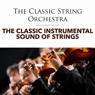 The Classic Instrumental Sound of Strings by The Classic String Orchestra