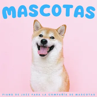 Mascotas: Piano De Jazz Para La Compañía De Mascotas by Relajación de Jazz Suave