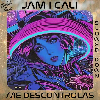 Me Descontrolas (Slowed Down) by Jam I Cali