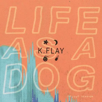 Life as a Dog (Deluxe Version) by K.Flay