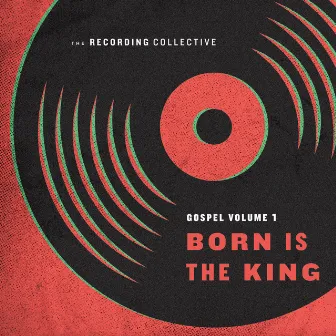 Gospel Vol. 1: Born Is the King by The Recording Collective