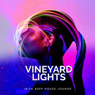 Vineyard Lights by Ibiza Deep House Lounge