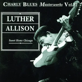 Sweet Home Chicago by Luther Allison