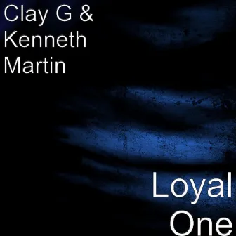 Loyal One by Clay G