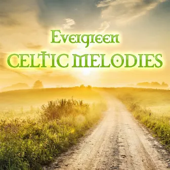 Evergreen Celtic Melodies by Lords of the Glen