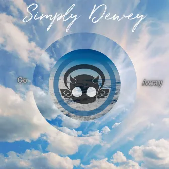 Go Away by Simply Dewey