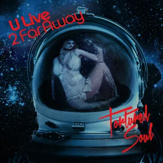 U Live 2 Far Away by Tortured Soul