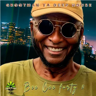 Grootman Ya Deep House by Bee Cee Forty 5