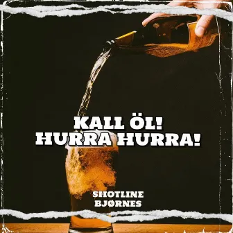 KALL ÖL! HURRA HURRA! by BJØRNES