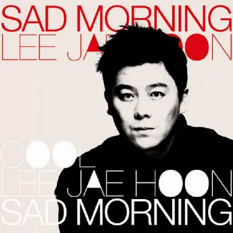 SAD MORNING by COOL JAE HOON LEE