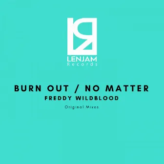 Burn Out / No Matter by Freddy Wildblood