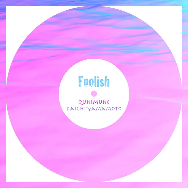 Foolish (feat. Daichi Yamamoto)