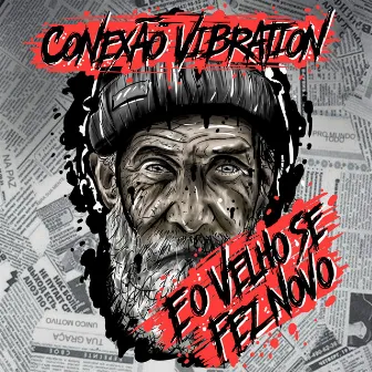 E o Velho Se Fez Novo by Conexao Vibration