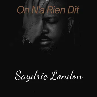 On n'a rien dit by Saydric London