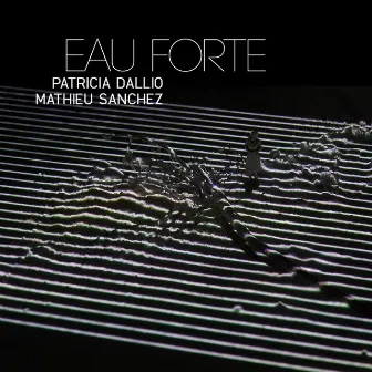 Eau forte by Patricia Dallio