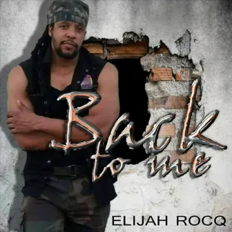 Back to Me by Elijah Rocq