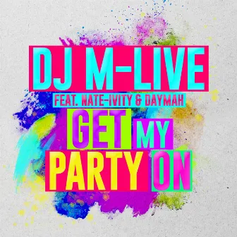 Get My Party On by Dj M-Live