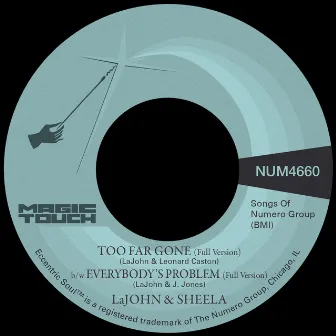 Too Far Gone b/w Everybody's Problem by LaJohn & Sheela