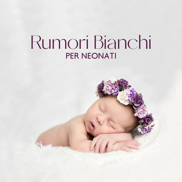 Rumori Bianchi Per Neonati – (White Noise For Babies)