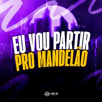 EU VOU PARTIR PRO MANDELAO by MC ALLEH