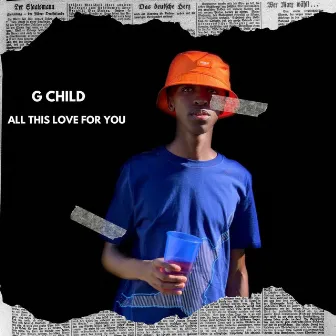 All This Love For You by G Child