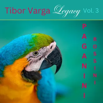 Tibor Varga Legacy, Vol. 3: Rossini - Paganini by Tibor Varga