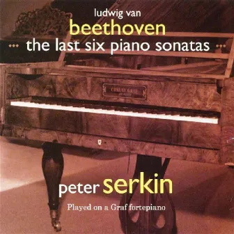 Beethoven: The Last Six Piano Sonatas by Peter Serkin