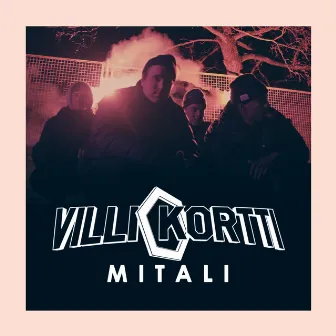 Mitali (feat. Tommy Lindgren, Särre, Gracias & Hätä-Miikka) by Villi kortti