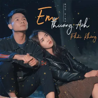 Em Thương Anh Phải Không by Khu Đình