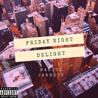 Friday Night Delight by Marcu$ Jarrett