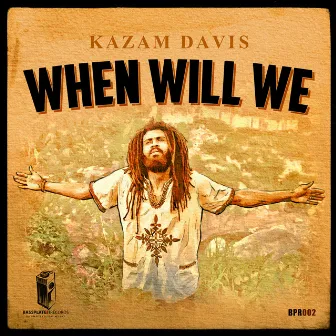 When Will We by Kazam Davis