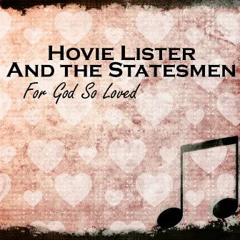 For God So Loved by Hovie Lister & The Statesmen