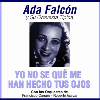 Yo No Se Qué Me Han Hecho Tus Ojos by Ada Falcón