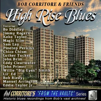 Bob Corritore & Friends: High Rise Blues by Bob Corritore