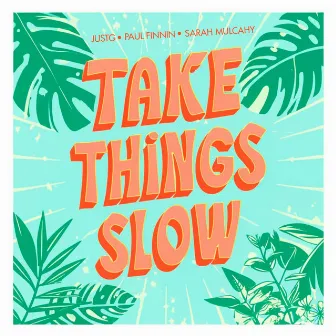 Take Things Slow by JustG