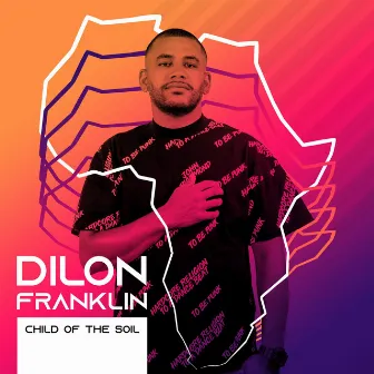 Child Of The Soil by Dilon Franklin