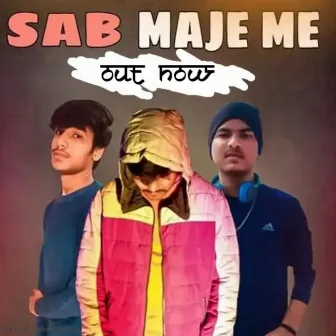 SAB MAJE MEIN by Shubham