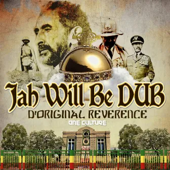 Jah Will Be DUB by D' Original Reverence