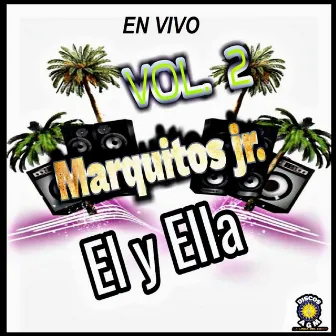 El Y Ella En Vivo Vol. 2 by Marquitos Jr.