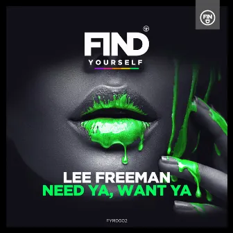 Need Ya, Want Ya by Lee Freeman