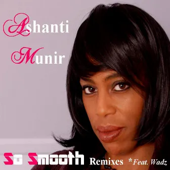 So Smooth Remixes by Ashanti Munir