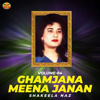 Ghamjana Meena Janan, Vol. 4 by Shakeela Naz