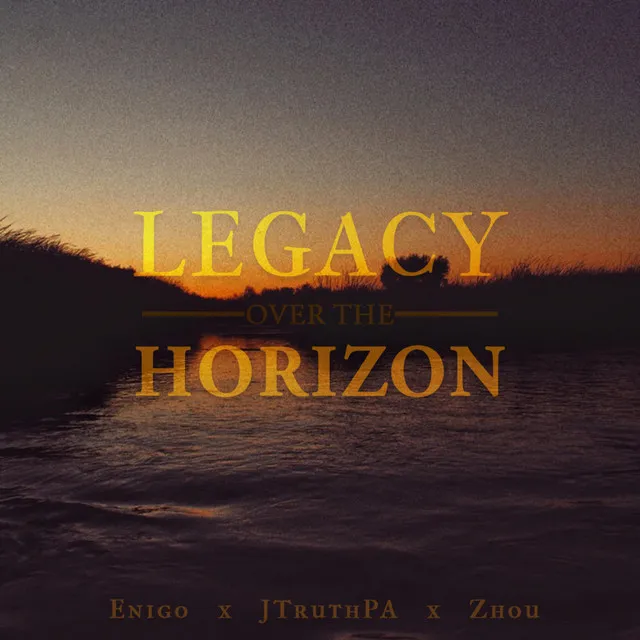 Legacy Over the Horizon