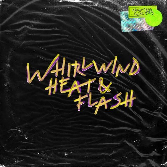 Whirlwind, Heat & Flash