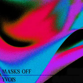 Masks Off by Yvois