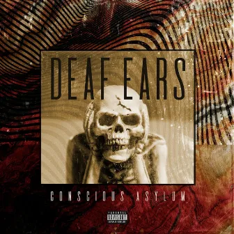 Deaf Ears by Conscious Asylum