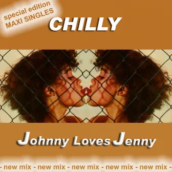 Johnny Loves Jenny Special Edition Maxi Singles new mix by Chilly