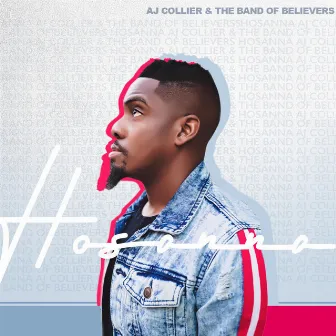 Hosanna by AJ Collier & the Band of Believers