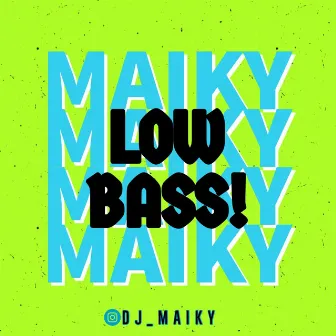 Low Bass by Dj Maiky