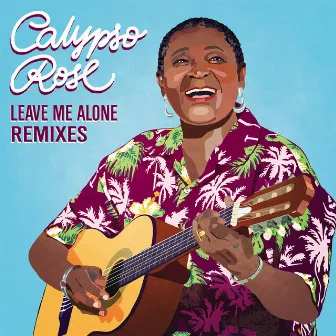 Leave Me Alone (feat. Manu Chao) [Remixes] by Calypso Rose